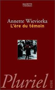 Cover of: L'Ere du témoin by Annette Wieviorka