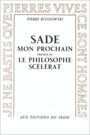 Cover of: Sade Mon Prochain Precede De Le Philosophie Scelerat