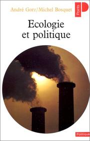 Cover of: Ecologie Et Politique by André Gorz, Michel Bosquet