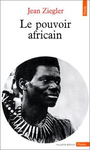 Le Pouvoir africain by Jean Ziegler