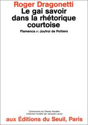 Cover of: Le gai savoir dans la rhétorique courtoise: Flamenca et Joufroi de Poitiers