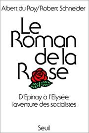 Cover of: Le roman de la rose: d'Epinay à l'Elysée : l'aventure des socialistes