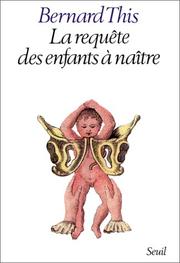Cover of: La requête des enfants à naître by Bernard This
