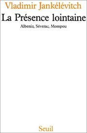 Cover of: La présence lointaine: Albeniz, Séverac, Mompou
