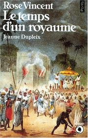 Cover of: Le Temps d'un royaume : Jeanne Dupleix, 1706-1756