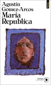Cover of: Maria Republica by Agustin Gomez-Arcos