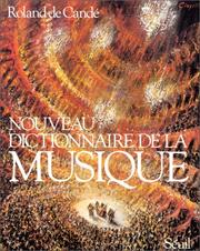 Cover of: Nouveau dictionnaire de la musique by Roland de Candé