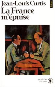 Cover of: La France m'épuise by Jean Louis Curtis