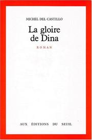 Cover of: La gloire de Dina by Michel Del Castillo, Michel Del Castillo