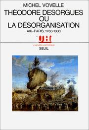 Cover of: Théodore Desorgues, ou, La désorganisation: Aix-Paris, 1763-1808