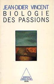 Biologie des passions by Jean Didier Vincent