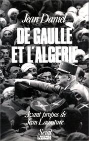 Cover of: De Gaulle et l'Algérie: la tragédie, le héros et le témoin