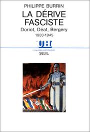 Cover of: La dérive fasciste: Doriot, Déat, Bergery, 1933-1945