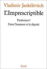 Cover of: L' imprescriptible: pardonner? : dans l'honneur et la dignité