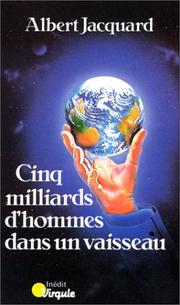 Cover of: Cinq milliards d'hommes dans un vaisseau by Albert Jacquard