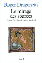 Cover of: Le mirage des sources: l'art du faux dans le roman médiéval
