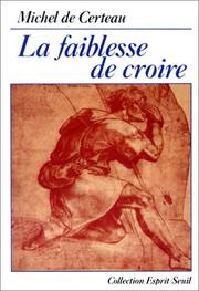 Cover of: La faiblesse de croire by Michel de Certeau