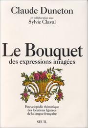 Cover of: Le bouquet des expressions imagées by Claude Duneton