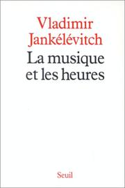 Cover of: La musique et les heures by Vladimir Jankélévitch