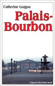 Cover of: Palais-Bourbon: la vie quotidienne à l'Assemblée