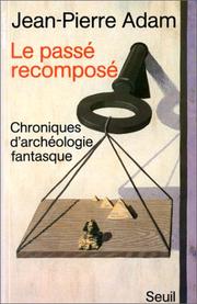Cover of: Le passé recomposé: chroniques d'archéologie fantasque