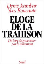 Cover of: Eloge de la trahison: de l'art de gouverner par le reniement