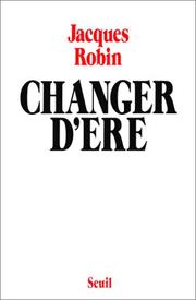 Cover of: Changer d'ère by Jacques Robin