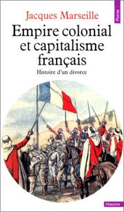 Cover of: Empire colonial et capitalisme français: histoire d'un divorce