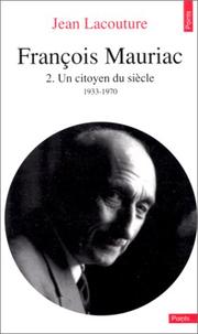 Cover of: François Mauriac volume 2 : Un citoyen du siècle 1933-1970