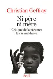 Cover of: Ni père ni mère: critique de la parenté, le cas makhuwa