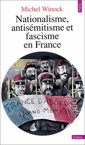 Nationalisme, antisémitisme et fascisme en France by Michel Winock