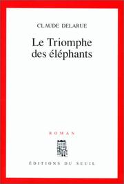 Cover of: Le triomphe des éléphants by Claude Delarue