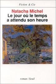 Cover of: Le jour où le temps a attendu son heure: roman