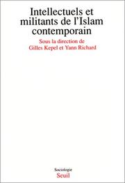 Cover of: Intellectuels et militants de l'islam contemporain by sous la direction de Gilles Kepel et Tann Richard.