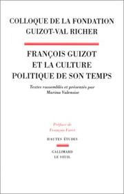 François Guizot et la culture politique de son temps by Marina Valensise
