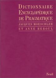 Cover of: Dictionnaire encyclopédique de pragmatique by Jacques Moeschler