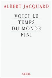 Cover of: Voici le temps du monde fini by Albert Jacquard