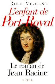Cover of: L' enfant de Port-Royal: le roman de Jean Racine