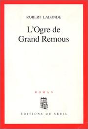 L' ogre de Grand Remous by Lalonde, Robert.
