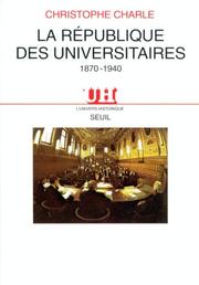 Cover of: La république des universitaires, 1870-1940