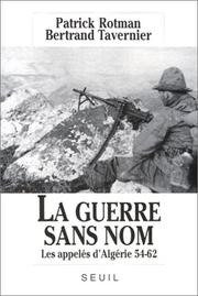 Cover of: La Guerre sans nom by [sous la direction de] Patrick Rotman et Bertrand Tavernier.
