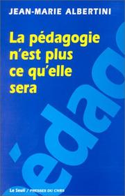 Cover of: La pédagogie n'est plus ce qu'elle sera by Jean Marie Albertini