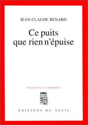 Cover of: Ce puits que rien n'épuise: poèmes et proses