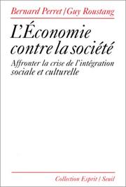 Cover of: L' économie contre la société: affronter la crise de l'intégration sociale et culturelle