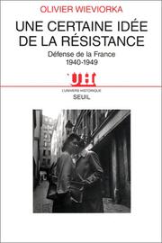 Cover of: Une certaine idée de la résistance: défense de la France, 1940-1949
