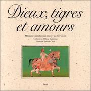 Cover of: Dieux, tigres et amours: miniatures indiennes du XVe au XXe siècle : collection d'Oscar Leneman