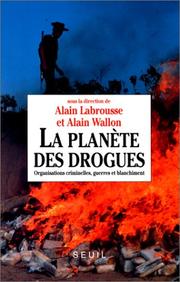 Cover of: La Planète des drogues: organisations criminelles, guerres et blanchiment