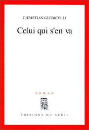 Cover of: Celui qui s'en va: roman
