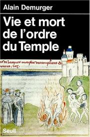 Cover of: Vie et Mort de l'ordre du Temple, 1118-1314