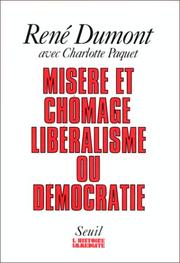 Cover of: Misère et chômage, libéralisme ou démocratie by René Dumont